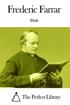 Cover of the book Works of Frederic Farrar by Hugh Stowell Scott