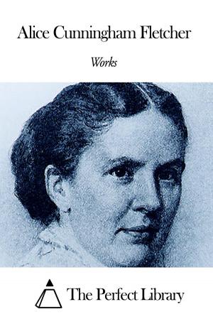 Cover of the book Works of Alice Cunningham Fletcher by Mary Augusta Ward