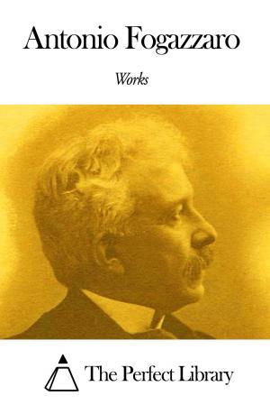 Cover of the book Works of Antonio Fogazzaro by Edith Wharton