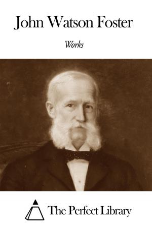 Cover of the book Works of John Watson Foster by Robert Louis Stevenson