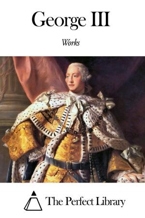 Cover of the book Works of George III by Kate Douglas Wiggin
