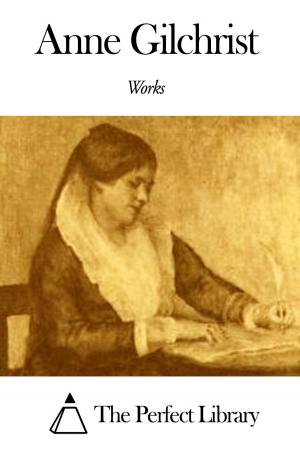 Cover of the book Works of Anne Gilchrist by William Howard Taft