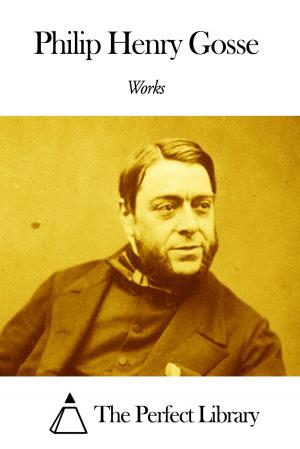 Cover of the book Works of Philip Henry Gosse by James Otis Kaler