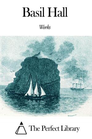 Cover of Works of Basil Hall by Basil Hall, The Perfect Library
