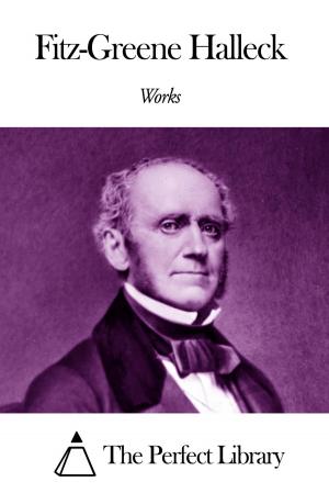Cover of the book Works of Fitz-Greene Halleck by Louis-Joseph Papineau