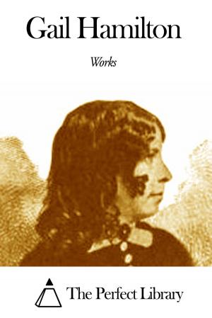 Cover of the book Works of Gail Hamilton by Edgar Saltus