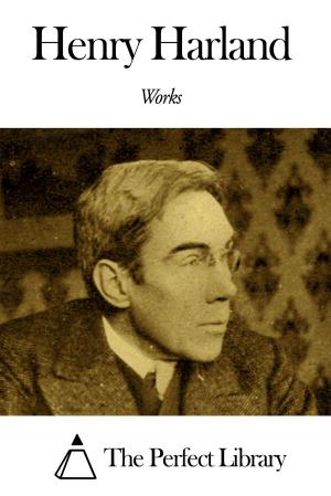 Cover of the book Works of Henry Harland by Laura E. Richards