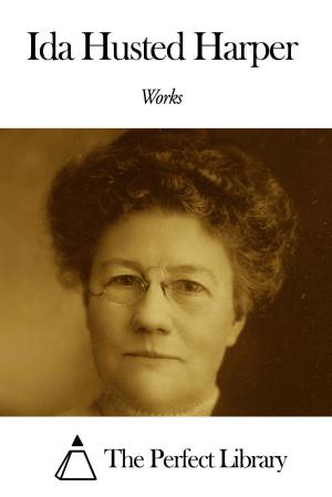 Cover of the book Works of Ida Husted Harper by Daniel Defoe