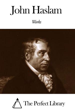 Cover of the book Works of John Haslam by David Masson