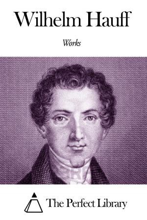 Cover of the book Works of Wilhelm Hauff by Henry Van Dyke