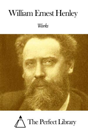 Cover of the book Works of William Ernest Henley by Edwin Arlington Robinson
