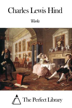 Cover of the book Works of Charles Lewis Hind by Frederick Starr