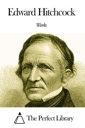 Cover of the book Works of Edward Hitchcock by James Richardson
