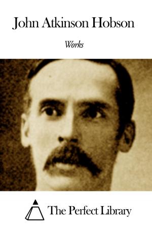 Cover of the book Works of John Atkinson Hobson by Arthur Mason Worthington