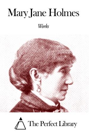 Cover of the book Works of Mary Jane Holmes by Sara Jeannette Duncan