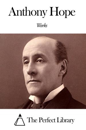 Cover of the book Works of Anthony Hope by Charles Eliot