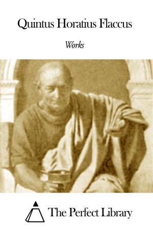 Cover of the book Works of Quintus Horatius Flaccus by Donald Grant Mitchell