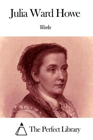 Book cover of Works of Julia Ward Howe