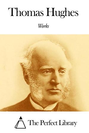 Cover of the book Works of Thomas Hughes by Edward Hamilton Aitken