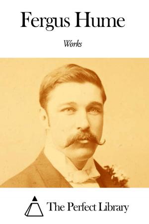 Cover of the book Works of Fergus Hume by George MacDonald