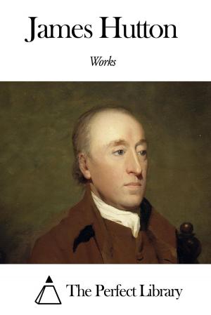 Cover of the book Works of James Hutton by Francis Parkman