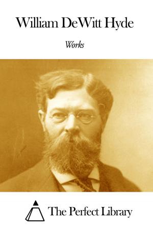 Cover of the book Works of William DeWitt Hyde by William Chambers Morrow