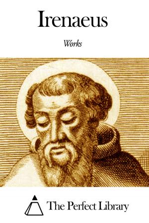 Cover of the book Works of Irenaeus by Edgar Saltus