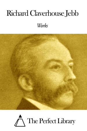 Cover of the book Works of Richard Claverhouse Jebb by John Greenleaf Whittier