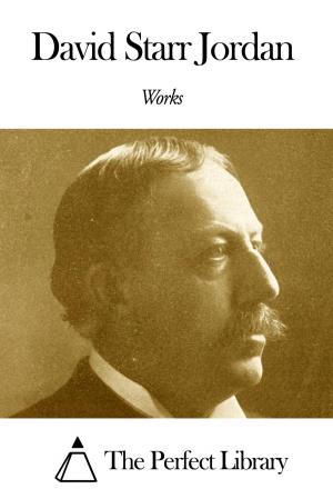 Cover of the book Works of David Starr Jordan by Ernest Dowson