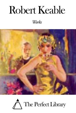 Cover of the book Works of Robert Keable by Flora Annie Steel