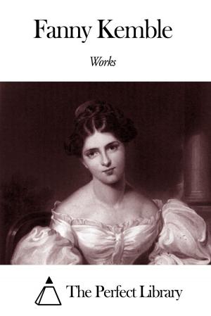 Cover of the book Works of Fanny Kemble by Charles G. D. Roberts