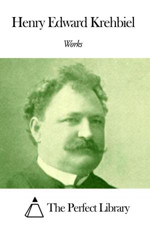 Book cover of Works of Henry Edward Krehbiel