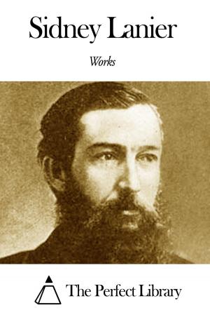 Cover of the book Works of Sidney Lanier by Walter Jerrold