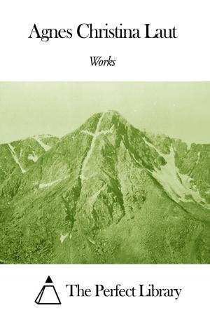 Cover of the book Works of Agnes Christina Laut by Edward S. Ellis