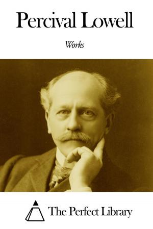 Cover of the book Works of Percival Lowell by Edith Matilda Thomas