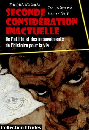 Cover of the book Seconde considération inactuelle - De l'utilité et des inconvénients de l'histoire pour la vie by Charles Baudelaire, Edgar Allan Poe