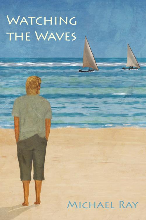 Cover of the book Watching the Waves by Michael Ray, Michael Ray