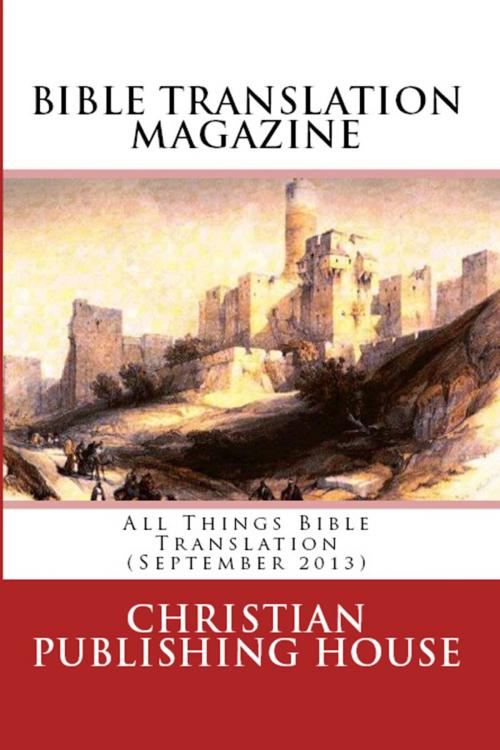 Cover of the book BIBLE TRANSLATION MAGAZINE: All Things Bible Translation (September 2013) by Edward D. Andrews, Bible-Translation.Net Books