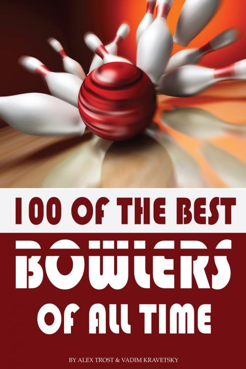 Cover of the book 100 of the Best Bowlers of All Time by alex trostanetskiy, A&V