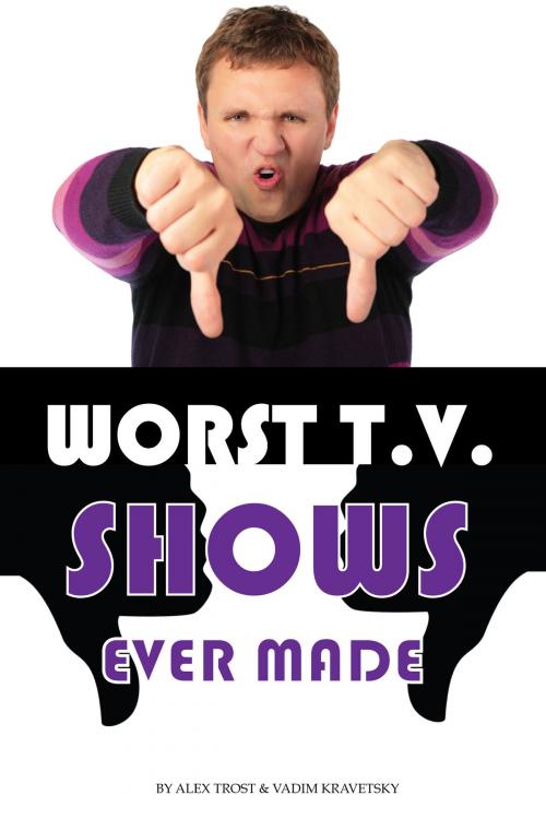 Cover of the book Worst Tv Shows Ever Made by alex trostanetskiy, A&V