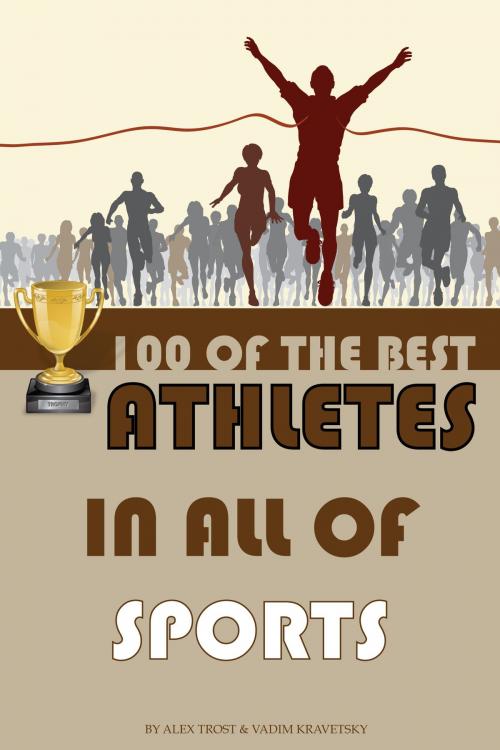 Cover of the book 100 of the Best Athletes in All of Sports by alex trostanetskiy, A&V