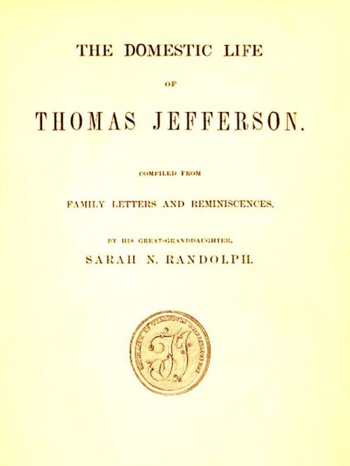 Cover of the book The Domestic Life of Thomas Jefferson by Sarah N. Randolph, VolumesOfValue