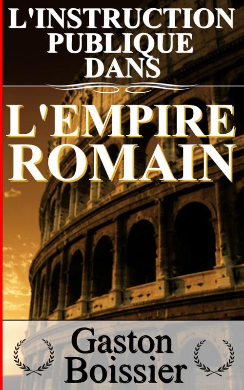Cover of the book L’INSTRUCTION PUBLIQUE DANS L’EMPIRE ROMAIN by Gaston Boissier, Sylvaine Varlaz