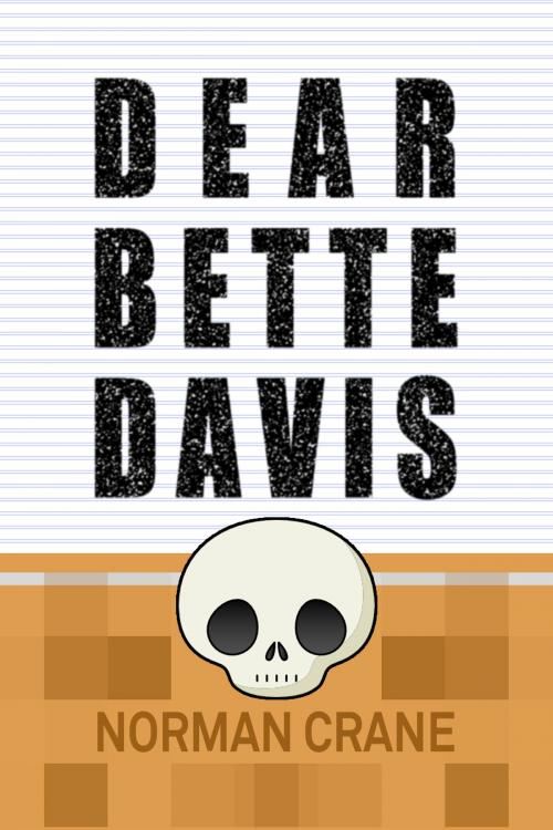 Cover of the book Dear Bette Davis by Norman Crane, Hungry Beacon Press
