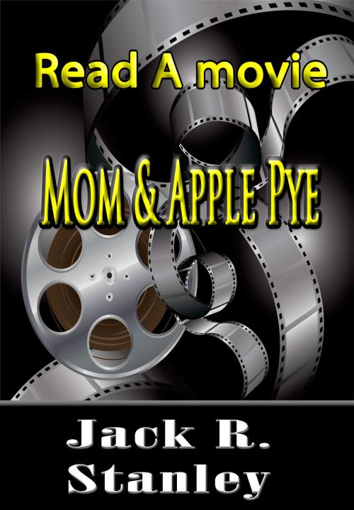 Cover of the book Mom and Apple Pye by Jack R. Stanley, Wrightbridge Press