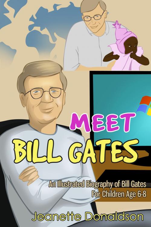 Cover of the book Meet Bill Gates: An Illustrated Biography of Bill Gates. For Children Age 6-8 by Jeanette Donaldson, Enlightened Publishing