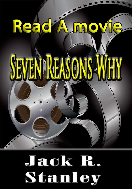 Cover of the book Seven Reasons Why by Jack R. Stanley, Wrightbridge Press