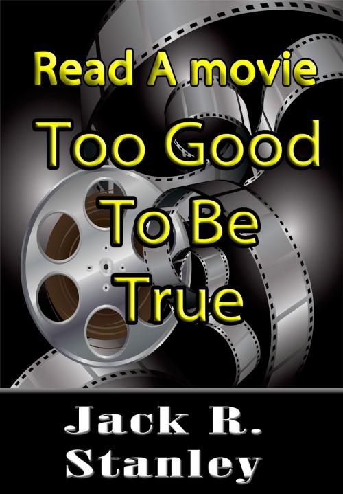Cover of the book Too Good To Be True by Jack R. Stanley, Wrightbridge Press