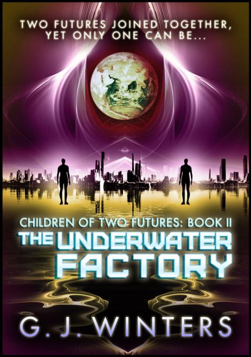 Cover of the book The Underwater Factory: Children of Two Futures 2 by G.J. Winters, Publications Circulations LLC
