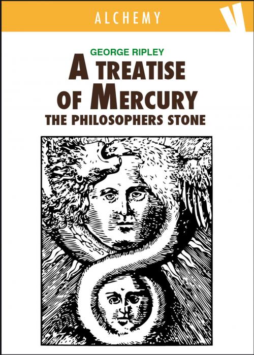 Cover of the book A Treatise of Mercury and the Philosophers Stone by George Ripley, Volume Edizioni s.r.l.